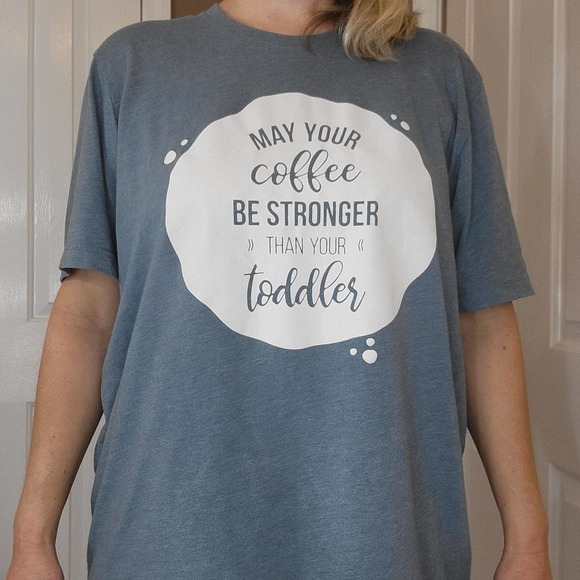 Womens XL tshirt "may your coffee be stronger than your toddler" funny but true - Picture 1 of 6